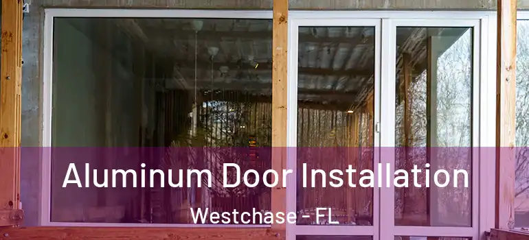  Aluminum Door Installation Westchase - FL