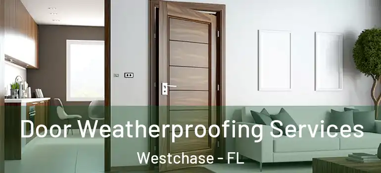 Door Weatherproofing Services Westchase - FL