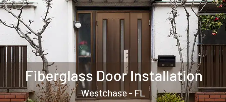 Fiberglass Door Installation Westchase - FL