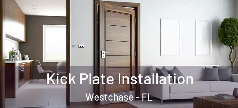 Kick Plate Installation Westchase - FL