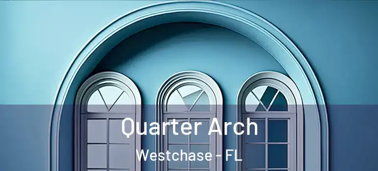 Quarter Arch Westchase - FL