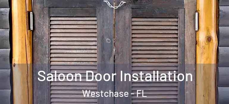 Saloon Door Installation Westchase - FL
