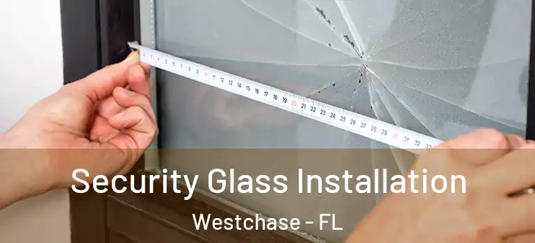 Security Glass Installation Westchase - FL